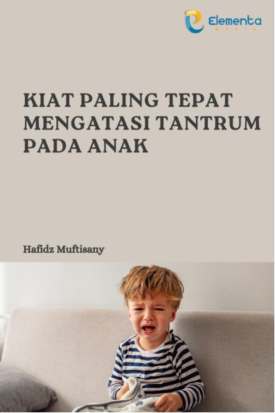 Kiat Paling Tepat Mengatasi Tantrum pada Anak